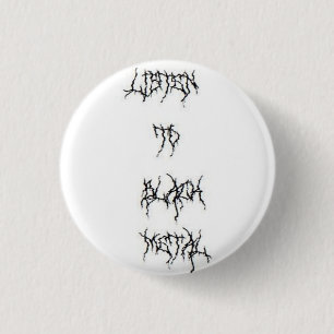 Luister naar ZWARTE METAAL! Ronde Button 3,2 Cm