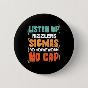 Luister Op Rizzlers Sigmas Doe Huiswerk Grappige L Ronde Button 5,7 Cm