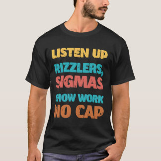 Luister Op Rizzlers_ Sigmas Laten Werk Zonder Cap T-shirt