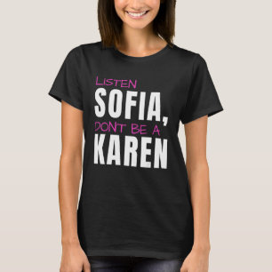 Luister Sofia, wees geen Karen, grappige grap, leu T-shirt