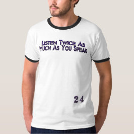 “Luister twee keer zoveel als dat je spreekt” – 24 T-shirt