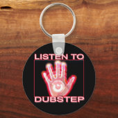 LUISTEREN NAAR DUBSTEP SLEUTELHANGER (Voorkant)
