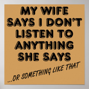 Luisterend naar mijn vrouw Grappig Poster Bord
