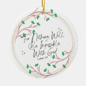 Luke 1:37 voor niets zal met God onmogelijk zijn Keramisch Ornament (Voorkant)