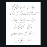 Luke 1:45 poster<br><div class="desc">Blessed is zij die geloofde dat de Heer zijn beloften aan haar zou nakomen. -Luke 1:45</div>