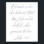 Luke 1:45 poster<br><div class="desc">Blessed is zij die geloofde dat de Heer zijn beloften aan haar zou nakomen. -Luke 1:45</div>