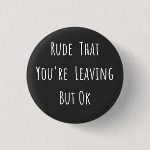 Lul Dat Je Weggaat Maar Oké - Grappige Nieuwe Baan Ronde Button 3,2 Cm