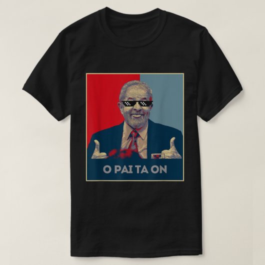 Lula Presidente 2022 Brasil o Pai Ta on T-shirt (Design voorkant)