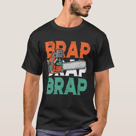 Lumberjack Chainsaw Sound Brap Brap Forest Funny W T-shirt (Voorkant)