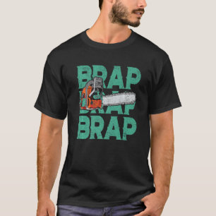 Lumberjack Chainzaag Sound Brap Forest Funny W T-shirt