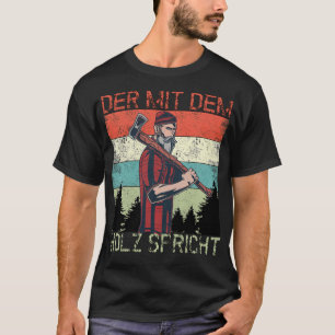 Lumberjack degene die praat met het houtbos t-shirt