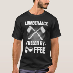 Lumberjack gevoed door Coffee Woodcutter Forester  T-shirt