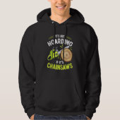 Lumberjack Het is niet Hoarding Chainzaag Logger A Hoodie (Voorkant)