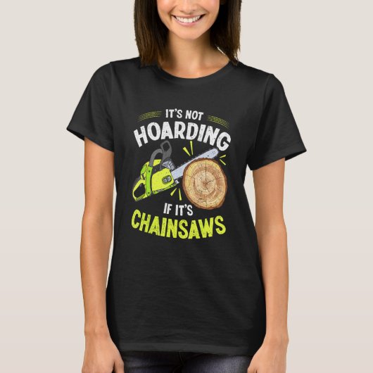 Lumberjack Het is niet Hoarding Chainzaag Logger A T-shirt (Voorkant)