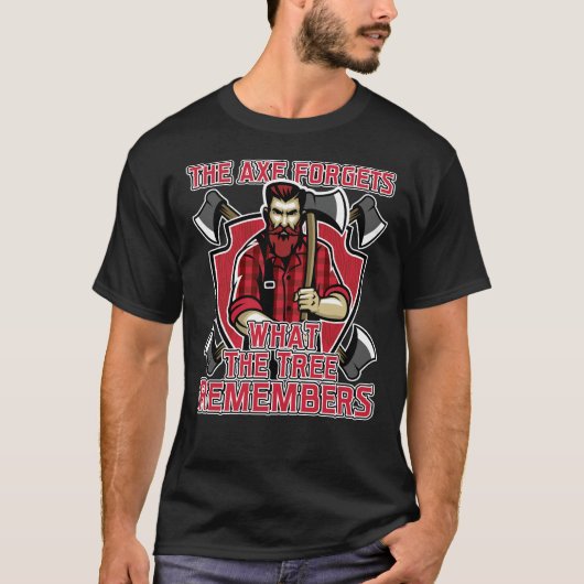 Lumberjack The Axe Forgets What The Tree Remembers T-shirt (Voorkant)