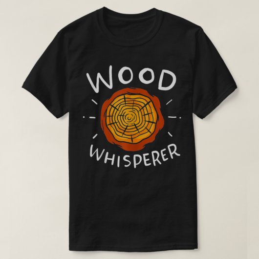 Lumberjack Woodworker Wood Whisperer T-shirt (Design voorkant)