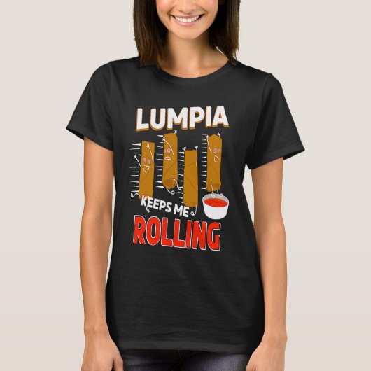 Lumpia keeps me Rolling Filipino Wrappers T-shirt (Voorkant)