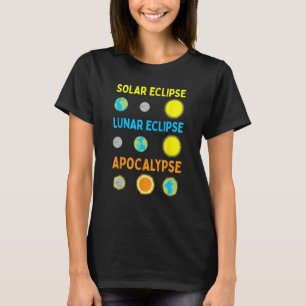 Lunar Solar Eclipse and Apocalypse Funny Science T-shirt
