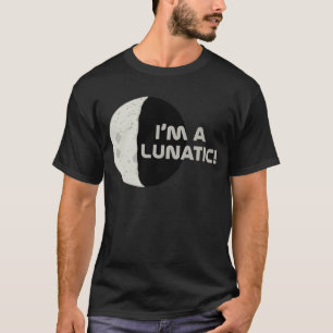 Lunatic! T-shirt