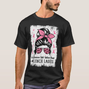 Lunch Dames in oktober Draag roze borstkanker T-shirt