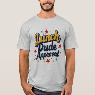 Lunch Dude Goedgekeurd T-Shirt