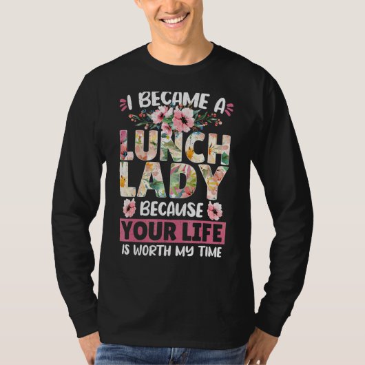 Lunch Lady Cafeteria, ik werd een Lunch Lady omdat T-shirt (Voorkant)