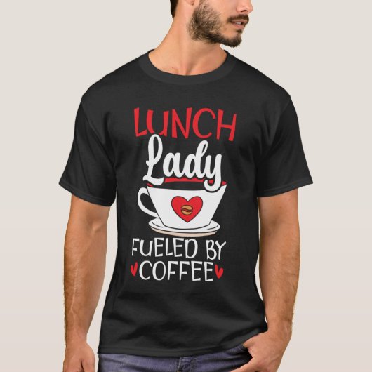 Lunch Lady gevoed door Coffee Cafeteria Worker Lad T-shirt (Voorkant)