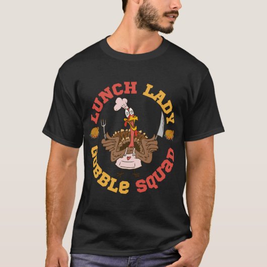 Lunch Lady Gobble Squad Beste Grappige  T-shirt (Voorkant)