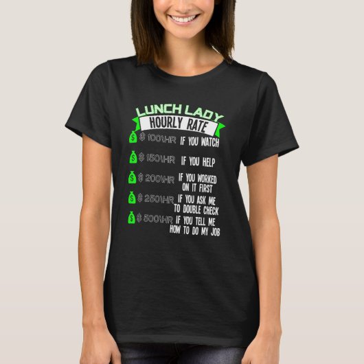 Lunch Lady Hourly Rate Cafeteria Worker T-shirt (Voorkant)