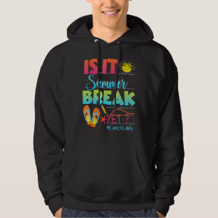 Lunch Lady Is It Summer Break Yet Last Day Of Scho Hoodie