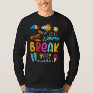 Lunch Lady Is It Summer Break Yet Last Day Of Scho T-shirt
