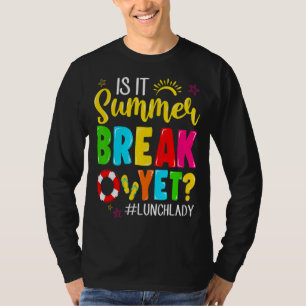 Lunch Lady Is It Summer Break Yet Last Day Of Scho T-shirt
