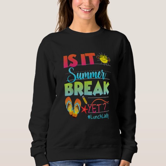 Lunch Lady Is It Summer Break Yet Of School Trui (Voorkant)