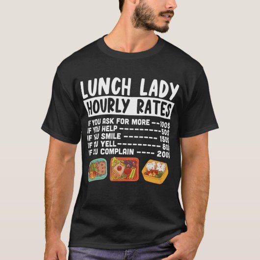 Lunch Lady Lunch Lady Hourly Rates Lunch Lady T-shirt (Voorkant)