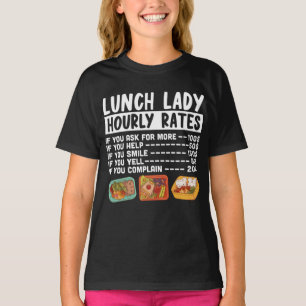 Lunch Lady Lunch Lady Hourly Rates Lunch Lady T-shirt