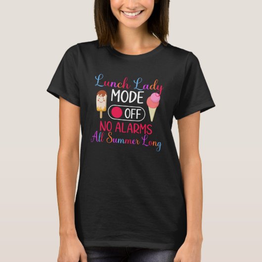 Lunch Lady Mode Off Lunch Lady Last Day Of School T-shirt (Voorkant)