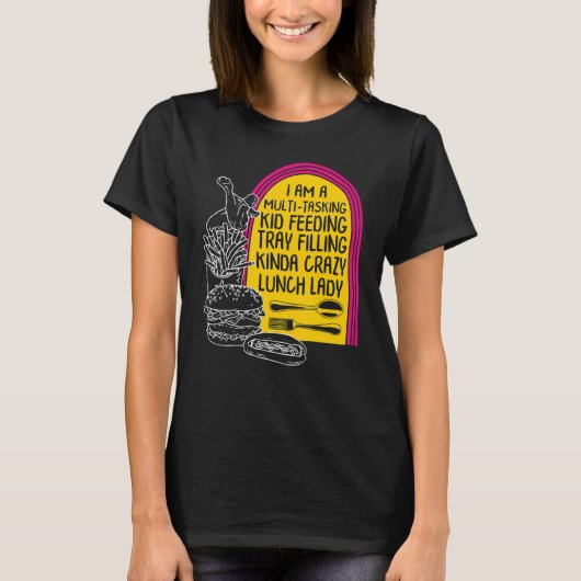 Lunch Lady Multi Tasking School Cafeteria Kitchen T-shirt (Voorkant)