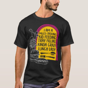 Lunch Lady Shirt, Multi-tasking School Cafetaria T-shirt