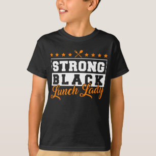 Lunch Lady Strong Black Lunch Lady Lunch Lady T-shirt