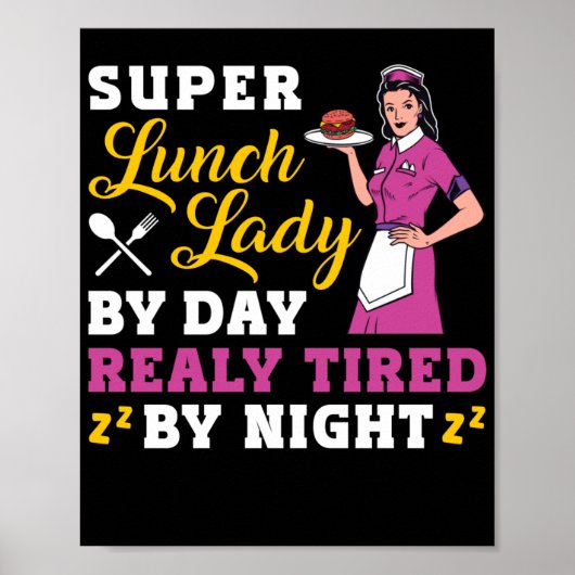 Lunch Lady Super Lunch Lady By Day Really Tired By Poster (Voorkant)