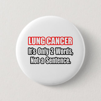 Lung Cancer...geen zin Ronde Button 5,7 Cm