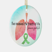 Lung Transplant... Ik heb de levensloop ontvangen. Keramisch Ornament (Rechts)