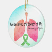 Lung Transplant... Ik heb de levensloop ontvangen. Keramisch Ornament (Links)