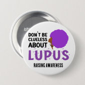 LUPUS-BEWUSTZIJN verhogen, heb geen flauw benul Ronde Button 7,6 Cm (Voorkant /achterkant)