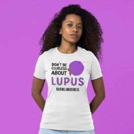 LUPUS-BEWUSTZIJN verhogen, heb geen flauw benul T-shirt