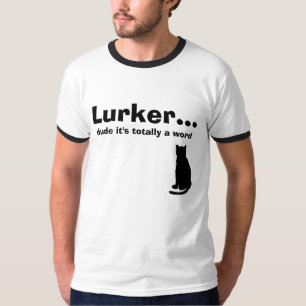 Lurker... Het is een woord, Cat T-shirt