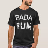 Lustige Sprüche & Texte: BADA BUM T-shirt (Voorkant)