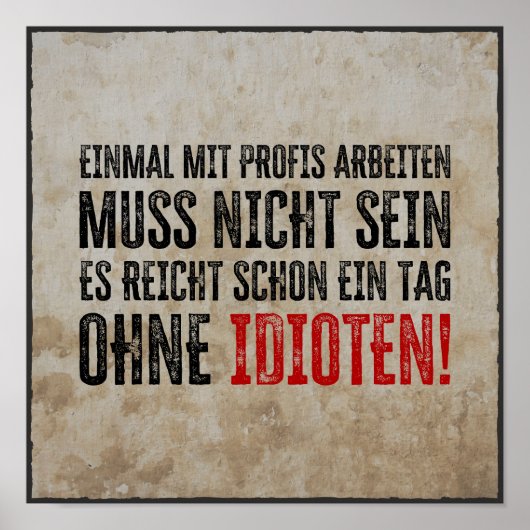 Lustiger Spruch über Arbeit und Kollegen Poster (Voorkant)