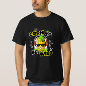 Lustiges "Corn To Be Wild" Maiskolben Design T-shirt (Voorkant)