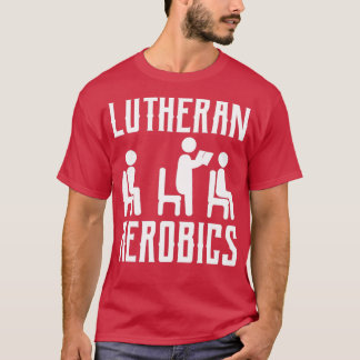 Lutheran Aerobics T-shirt
